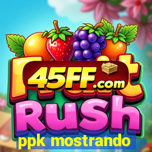 ppk mostrando